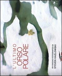 L' ultimo orso polare - Steven Kazlowski - copertina