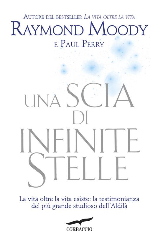 Una scia di infinite stelle - Raymond A. jr. Moody,Paul Perry - copertina