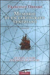 Memorie di un cartografo veneziano - Francesco Ongaro - copertina