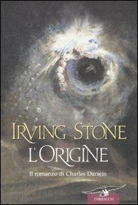 L' origine. Il romanzo di Charles Darwin - Irving Stone - copertina