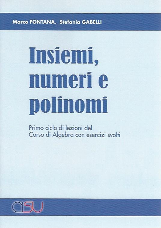 Insiemi, numeri e polinomi - Marco Fontana,Stefania Gabelli - copertina
