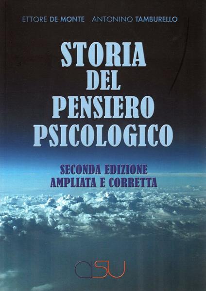 Storia del pensiero psicologico - Ettore De Monte,Antonino Tamburello - copertina