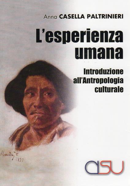 L'esperienza umana. Introduzione all'antropologia culturale - Anna Casella Paltrinieri - copertina