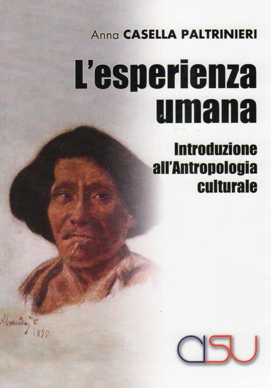 L'esperienza umana. Introduzione all'antropologia culturale - Anna Casella Paltrinieri - copertina