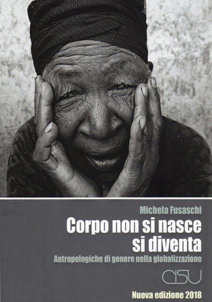 Corpo non si nasce, si diventa. Antropologiche di genere nella globalizzazione - Michela Fusaschi - copertina