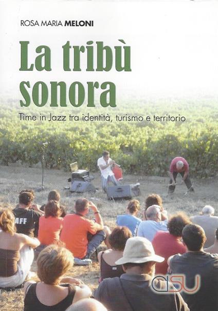 La tribù sonora. Time in jazz tra identità, turismo e territorio - Rosa Maria Meloni - copertina