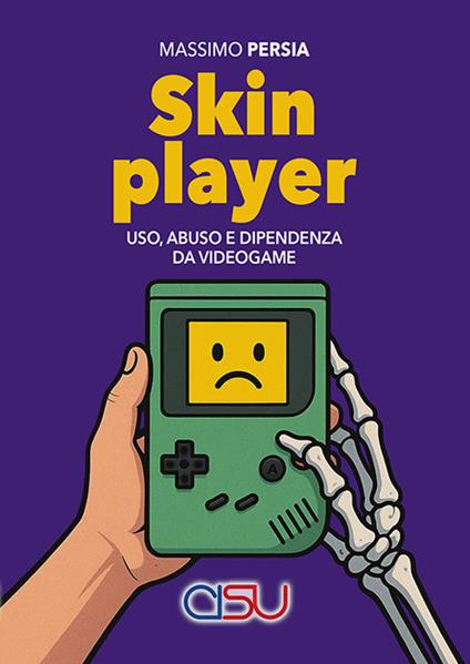Skin player. Uso, abuso e dipendenza da videogame - Massimo Persia - copertina