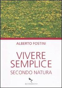 Vivere semplice secondo natura - Alberto Fostini - copertina