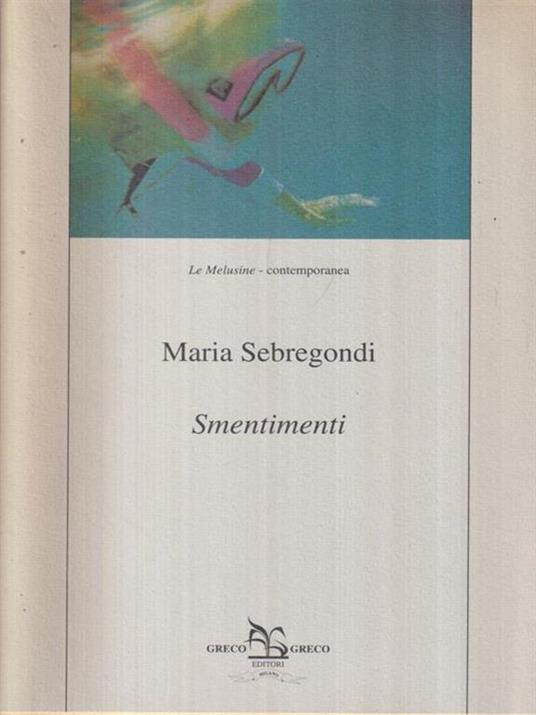 Smentimenti. Divagazioni topologiche - Maria Sebregondi - 2