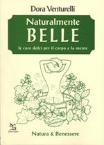 Naturalmente belle. Le cure per il corpo e la mente