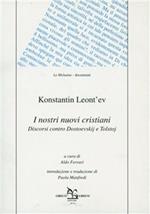 I nostri nuovi cristiani. Discorsi contro Dostoevskij e Tolstoj
