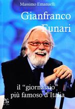 Gianfranco Funari. Il «giornalaio» più famoso d'Italia
