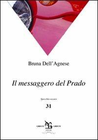 Il messaggero del Prado - Bruna Dell'Agnese - copertina
