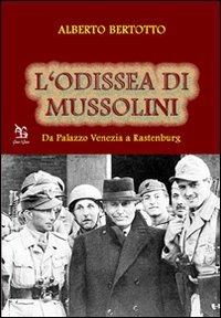 L' odissea di Mussolini. Da Palazzo Venezia a Rastenburg - Alberto Bertotto - copertina