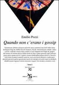 Quando non c'erano i gossip - Emilio Pozzi - copertina