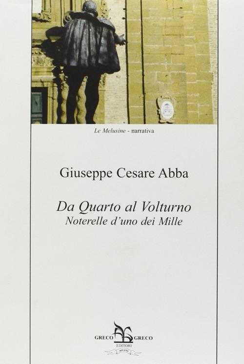 Da Quarto al Volturno. Noterelle d'uno dei Mille - Giuseppe Cesare Abba - copertina