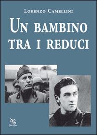 Un bambino tra i reduci della RSI - Lorenzo Camellini - copertina