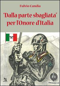 Dalla parte sbagliata per l'onore dell'Italia - Fulvio Candia - copertina