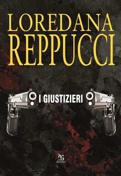 I giustizieri - Loredana Reppucci - ebook