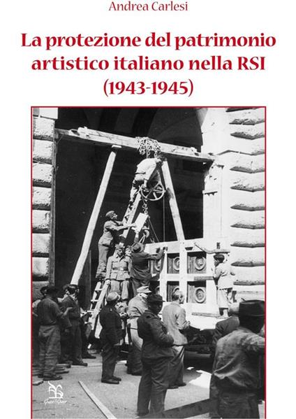 La protezione del patrimonio artistico italiano nella RSI (1943-1945) - Andrea Carlesi - ebook