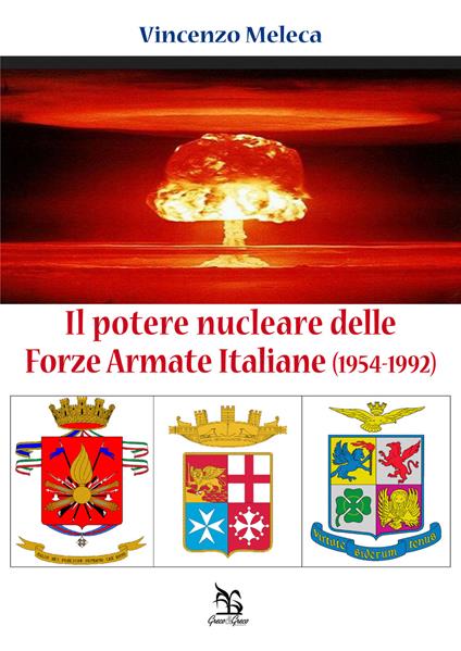 Il potere nucleare delle Forze Armate Italiane (1954-1992) - Vincenzo Meleca - copertina