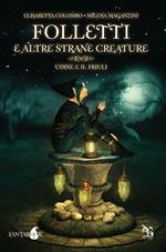Folletti e altre strane creature. Udine e il Friuli