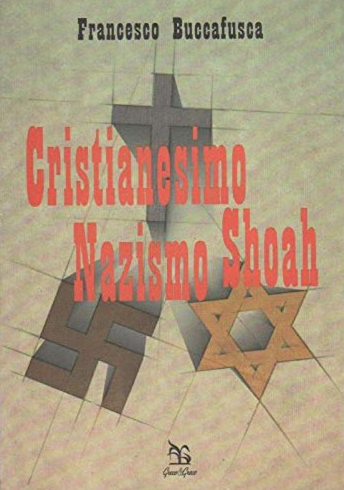 Cristianesimo nazismo Shoah - Francesco Buccafusca - copertina