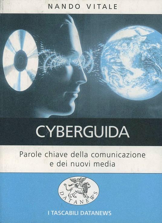 Cyberguida. Parole chiave della comunicazione e dei nuovi media - Nando Vitale - copertina