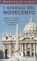 I giubilei del Novecento. Chiesa e potere alla vigilia del giubileo del 2000