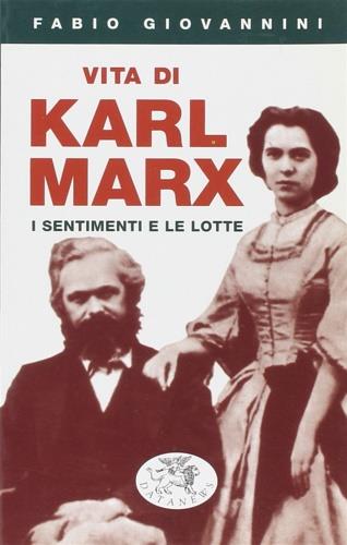 Vita di Karl Marx. I sentimenti e le lotte - Fabio Giovannini - copertina