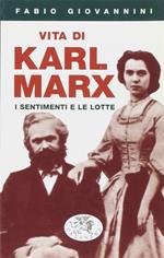 Vita di Karl Marx. I sentimenti e le lotte