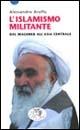 L' islamismo militante. Dal Maghreb all'Asia centrale