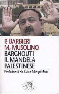 Barghouti, il Mandela palestinese - Paolo Barbieri,Maurizio Musolino - copertina