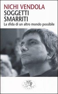 Soggetti smarriti. La sfida di un altro mondo possibile - Nichi Vendola - copertina