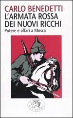 L' armata rossa dei nuovi ricchi. Potere e affari a Mosca