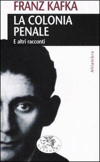 La colonia penale. E altri racconti - Franz Kafka - copertina