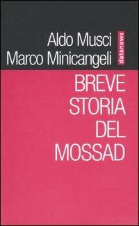 Breve storia del Mossad - Aldo Musci,Marco Minicangeli - copertina