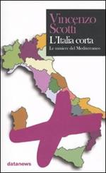 L' Italia corta. Il futuro dell'Europa si decide nel Mediterraneo