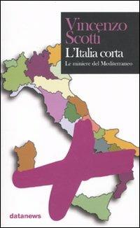 L'Italia corta. Il futuro dell'Europa si decide nel Mediterraneo - Vincenzo Scotti - copertina
