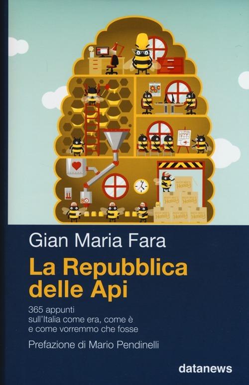La Repubblica delle api. 365 appunti sull'Italia come era, come è e come vorremmo che fosse - Gian Maria Fara - copertina