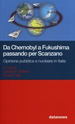 Da Chernobyl a Fukushima passando per Scanzano. Opinione pubblica e nucleare in Italia