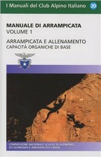 Manuale di arrampicata. Vol. 1: Arrampicata e allenamento. Capacità organiche di base - copertina