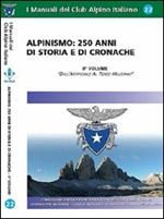 Alpinismo. 250 anni di storia e di cronache. Vol. 2: Dall'artificiale al terzo millennio.