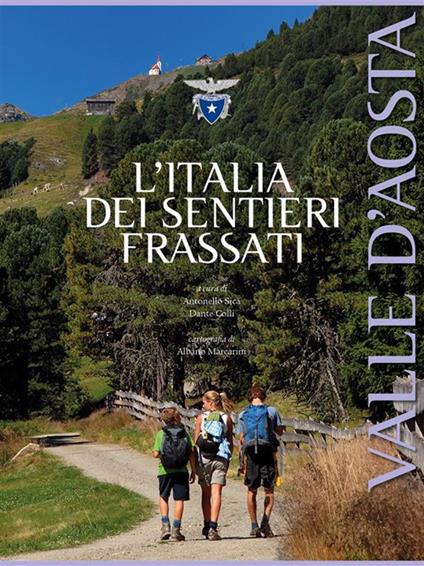 L' Italia dei sentieri Frassati. Valle d'Aosta - Dante Colli,Antonello Sica - ebook