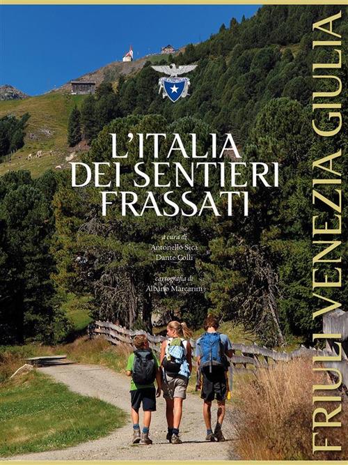 L' Italia dei sentieri Frassati. Friuli Venezia Giulia - Dante Colli,Antonello Sica - ebook