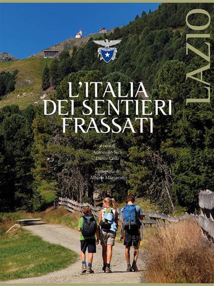 L' Italia dei sentieri Frassati. Lazio - Dante Colli,Antonello Sica - ebook