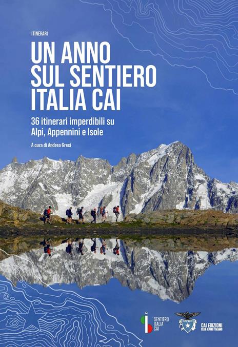 Un anno sul sentiero Italia CAI. 36 itinerari imperdibili su Alpi, Appennini e isole - copertina