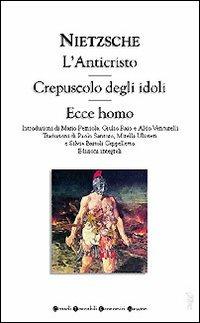 L' anticristo-Crepuscolo degli idoli-Ecce homo - Friedrich Nietzsche - copertina