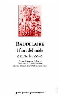 I fiori del male e tutte le poesie. Testo francese a fronte - Charles Baudelaire - copertina