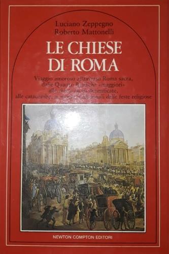Le chiese di Roma - Luciano Zeppegno,Roberto Mattonelli - 2